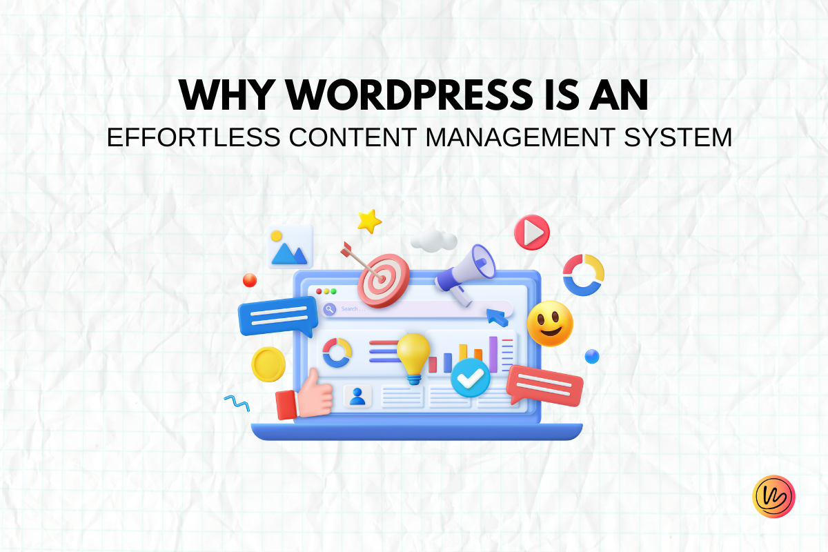 Why WordPress is an Effortless Content Management System
